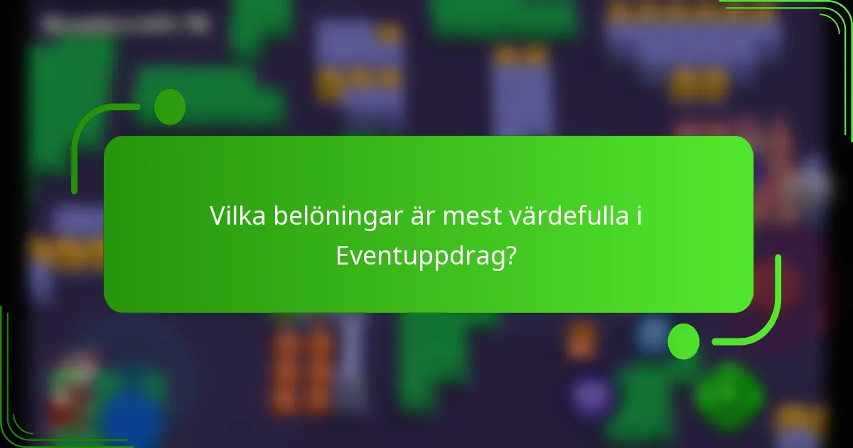 Vilka belöningar är mest värdefulla i Eventuppdrag?