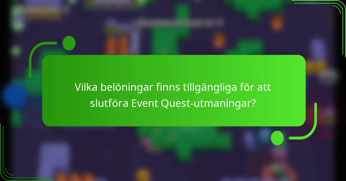 Vilka belöningar finns tillgängliga för att slutföra Event Quest-utmaningar?