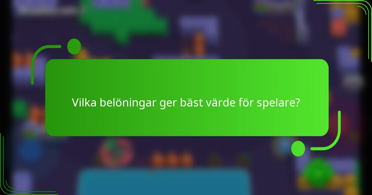 Vilka belöningar ger bäst värde för spelare?