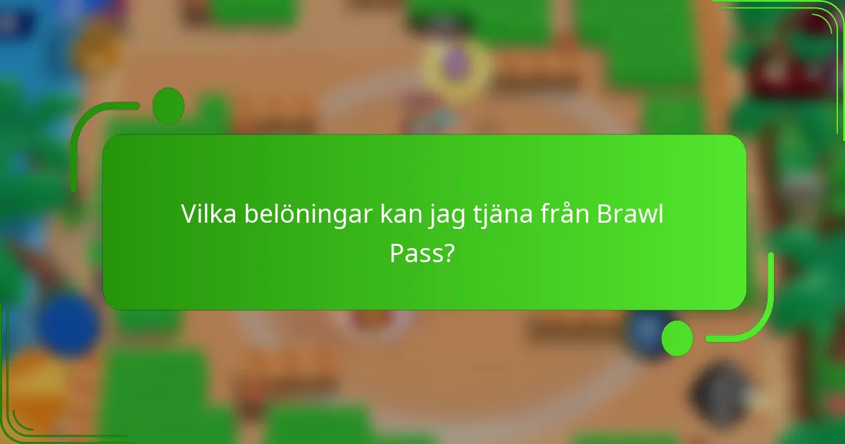 Vilka belöningar kan jag tjäna från Brawl Pass?