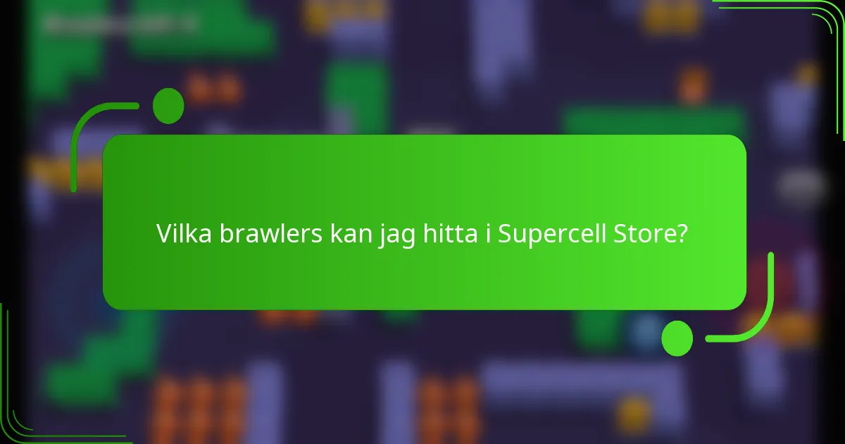Vilka brawlers kan jag hitta i Supercell Store?