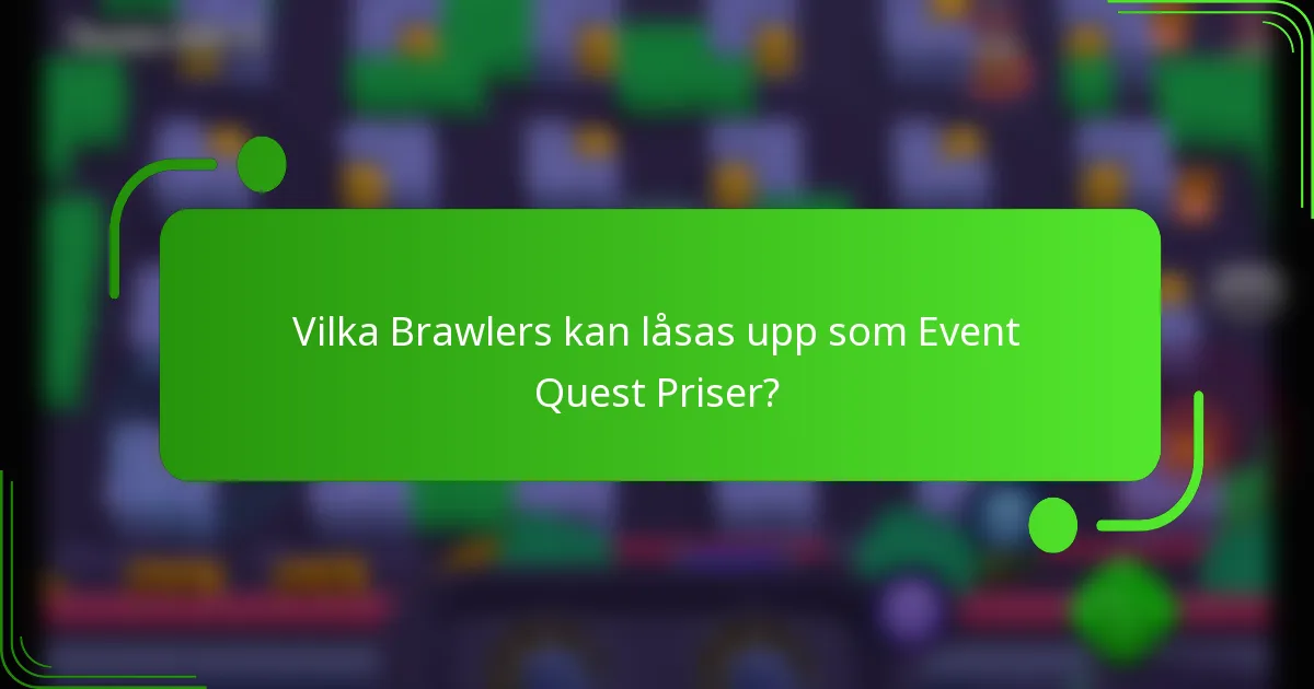 Vilka Brawlers kan låsas upp som Event Quest Priser?