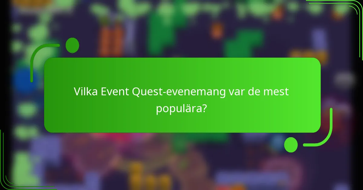Vilka Event Quest-evenemang var de mest populära?