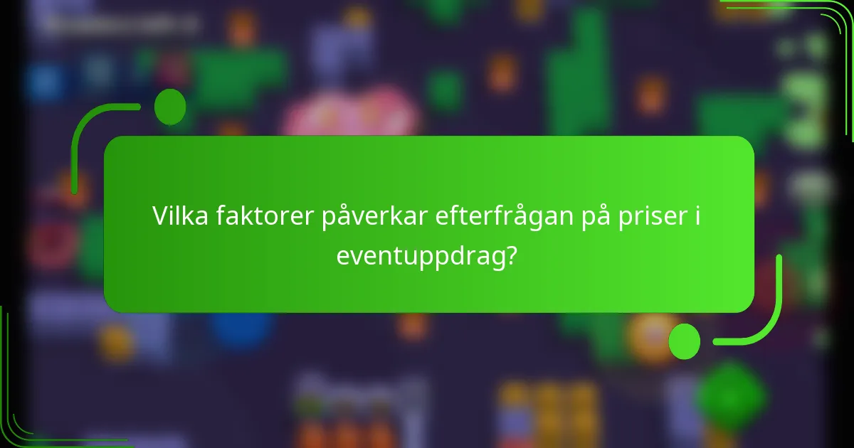 Vilka faktorer påverkar efterfrågan på priser i eventuppdrag?
