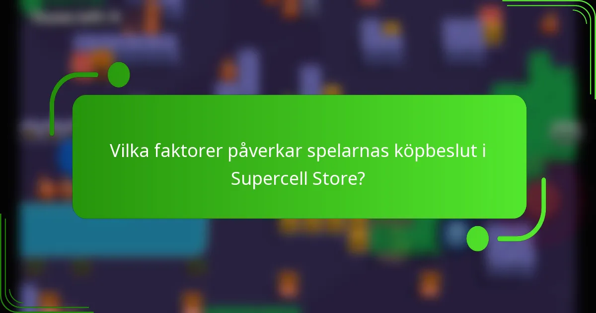 Vilka faktorer påverkar spelarnas köpbeslut i Supercell Store?