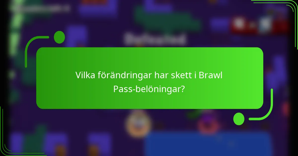 Vilka förändringar har skett i Brawl Pass-belöningar?