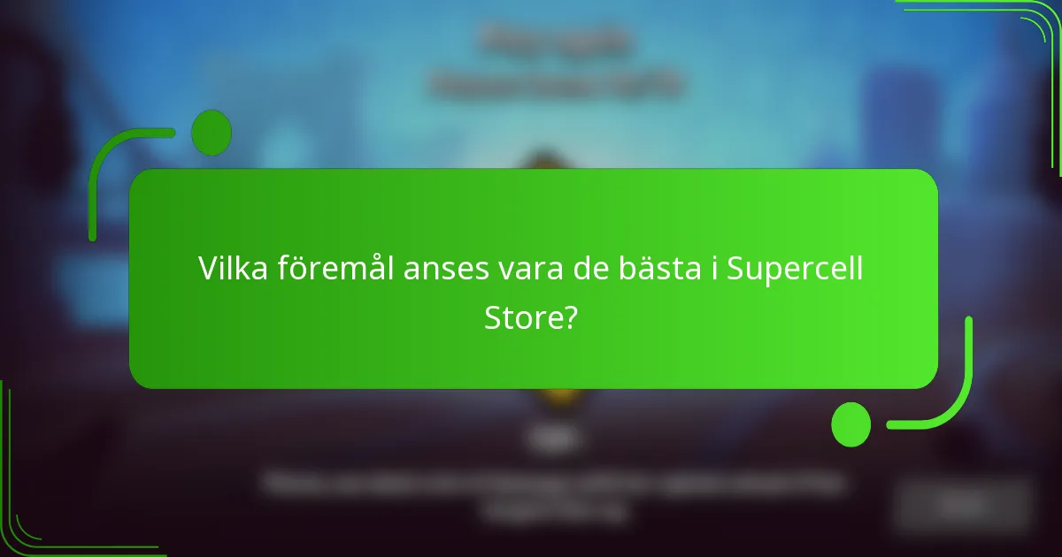 Vilka föremål anses vara de bästa i Supercell Store?