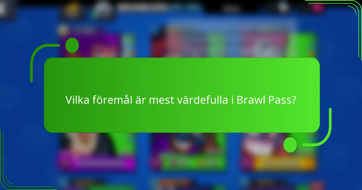 Vilka föremål är mest värdefulla i Brawl Pass?