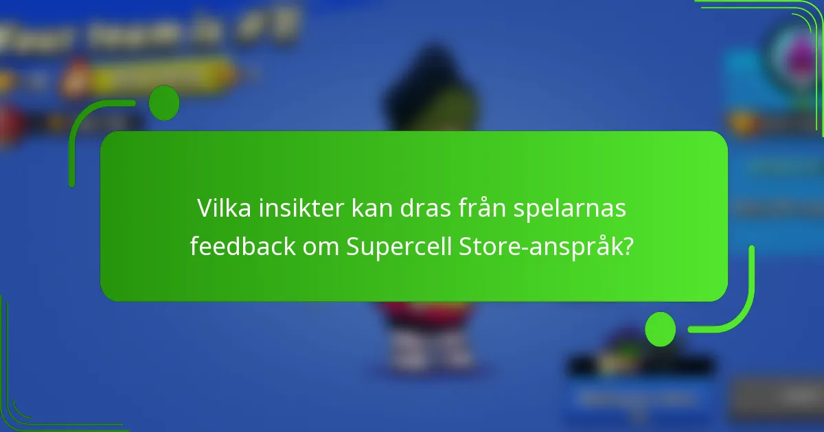 Vilka insikter kan dras från spelarnas feedback om Supercell Store-anspråk?