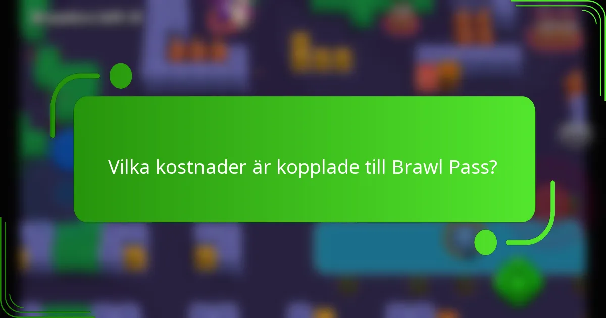 Vilka kostnader är kopplade till Brawl Pass?
