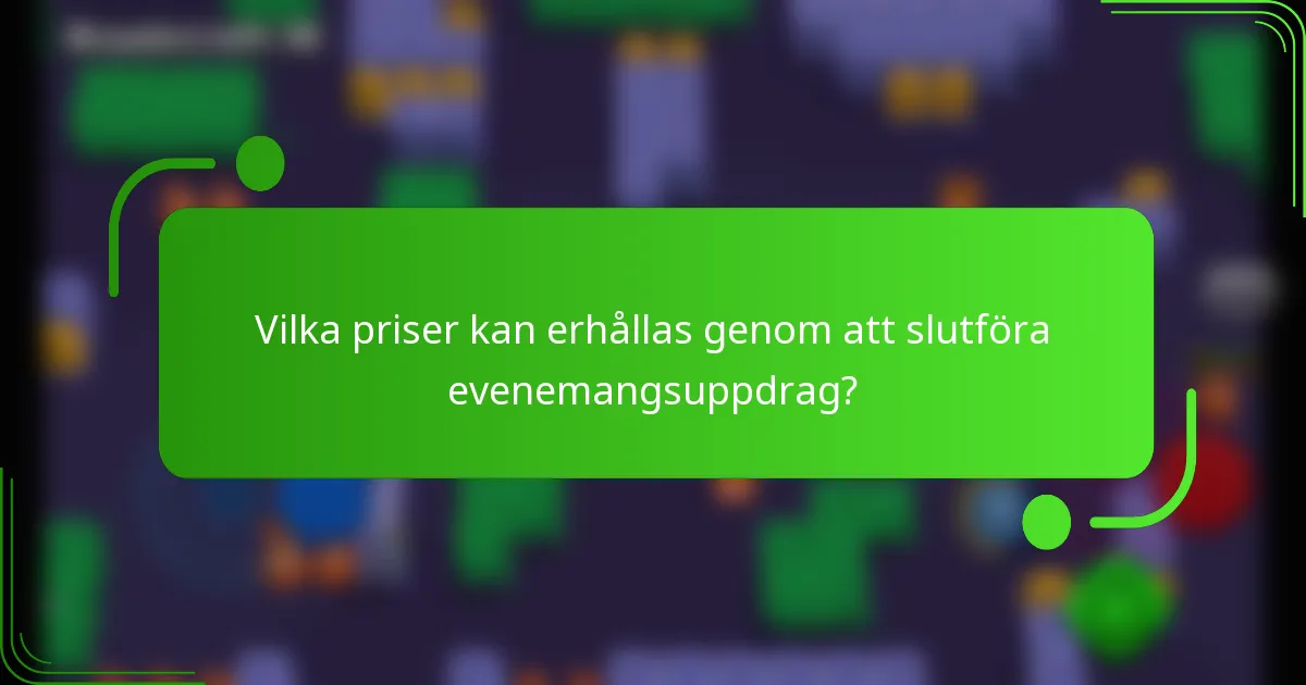 Vilka priser kan erhållas genom att slutföra evenemangsuppdrag?