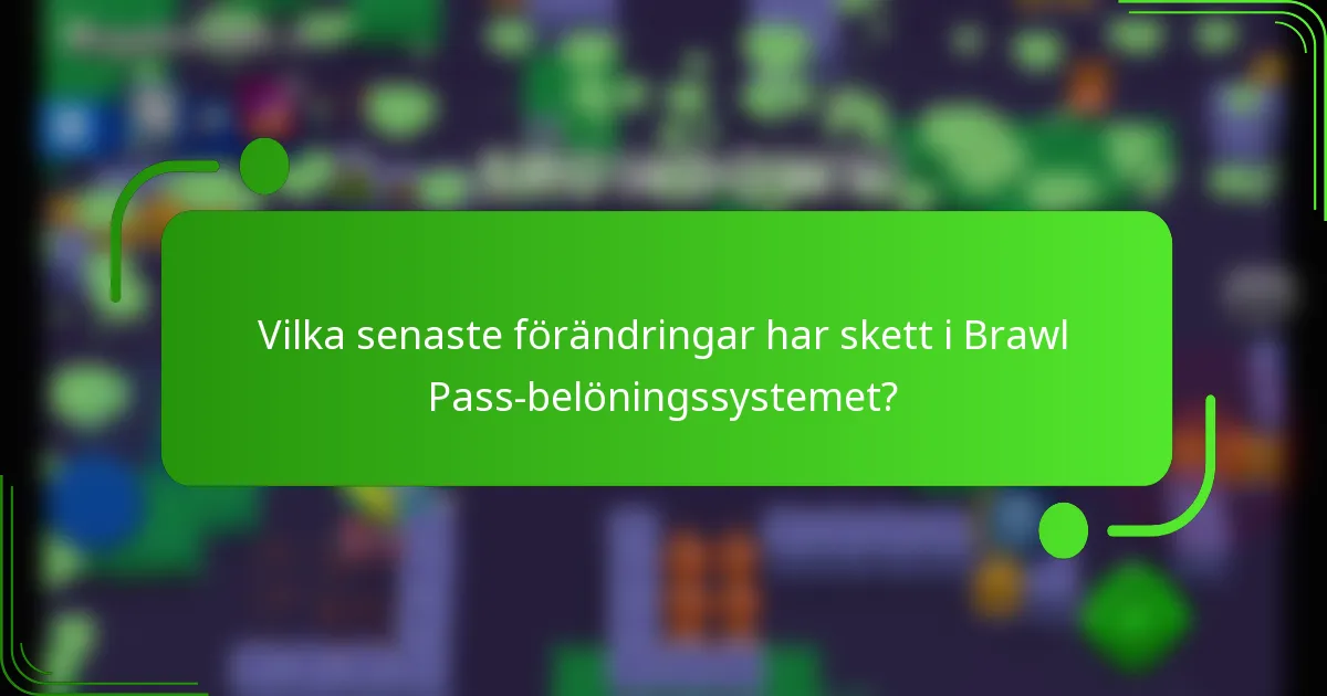 Vilka senaste förändringar har skett i Brawl Pass-belöningssystemet?
