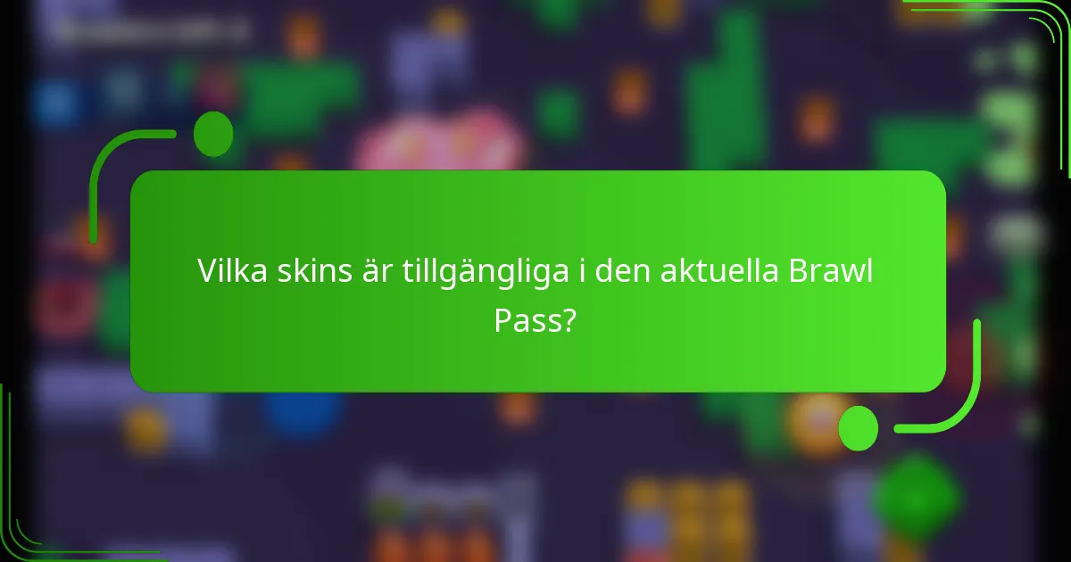 Vilka skins är tillgängliga i den aktuella Brawl Pass?