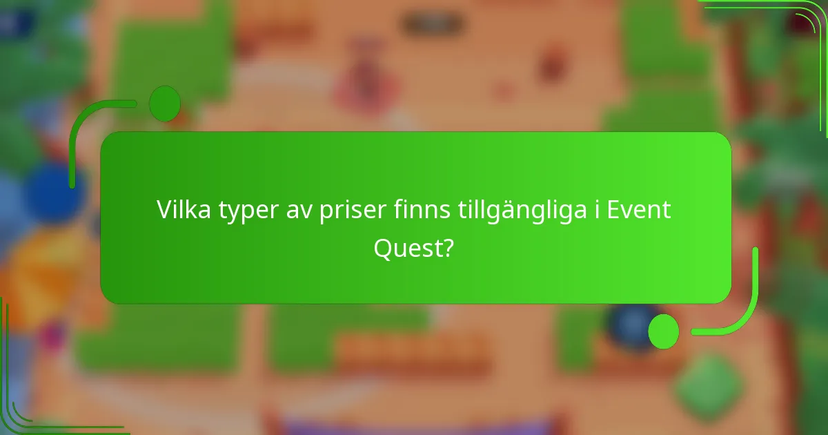 Vilka typer av priser finns tillgängliga i Event Quest?