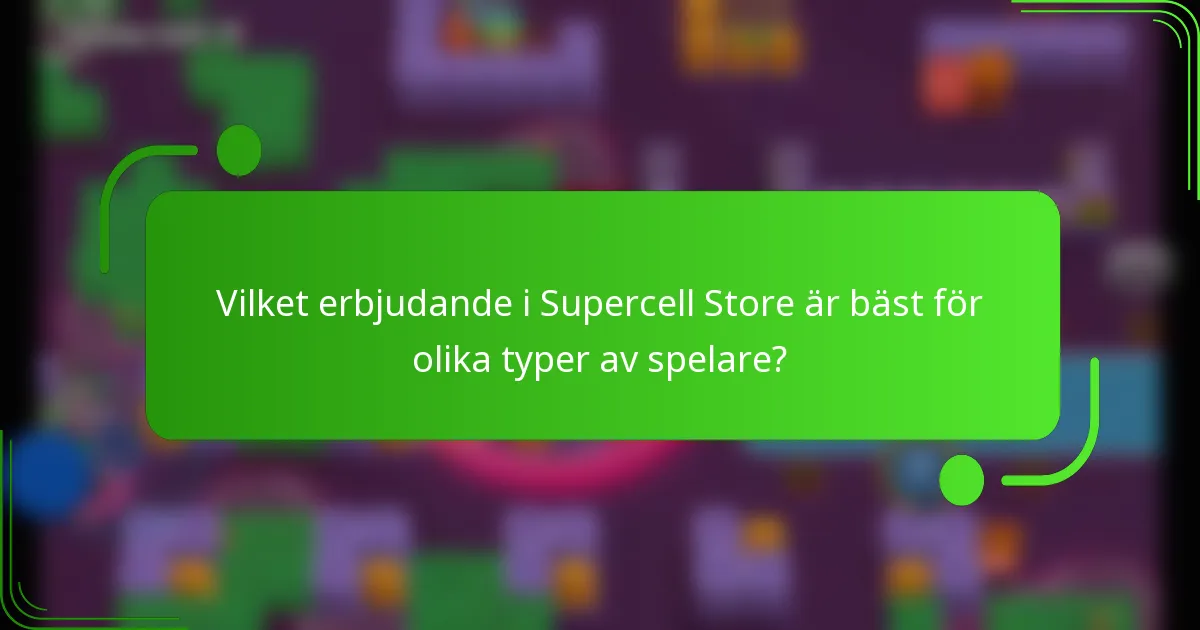 Vilket erbjudande i Supercell Store är bäst för olika typer av spelare?